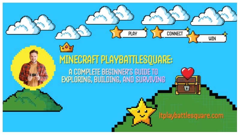 Minecraft Playbattlesquare: A Complete Beginner’s Guide to Exploring, Building, and Surviving